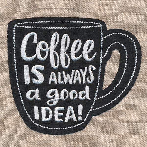 Coffee Is Always a Good Idea (Applique) - Image 4