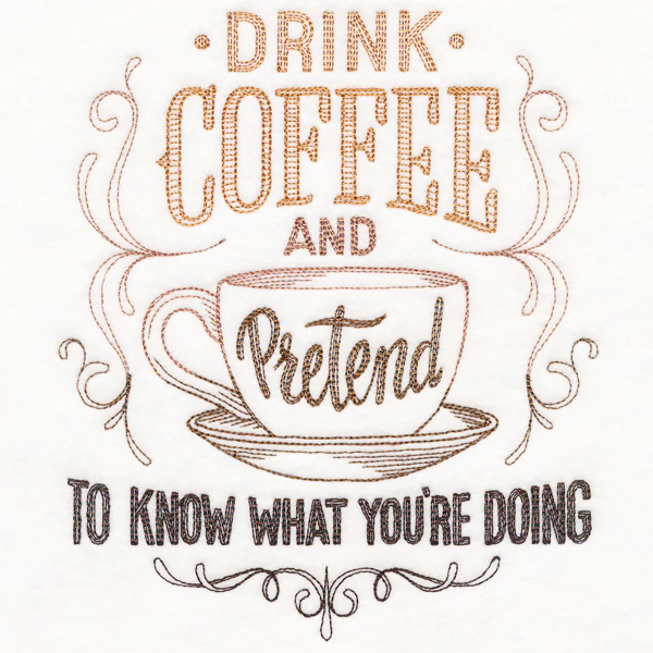Drink Coffee and Pretend to Know What You're Doing - Image 2