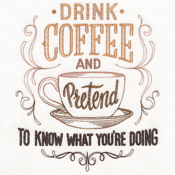 Drink Coffee and Pretend to Know What You're Doing - Image 6