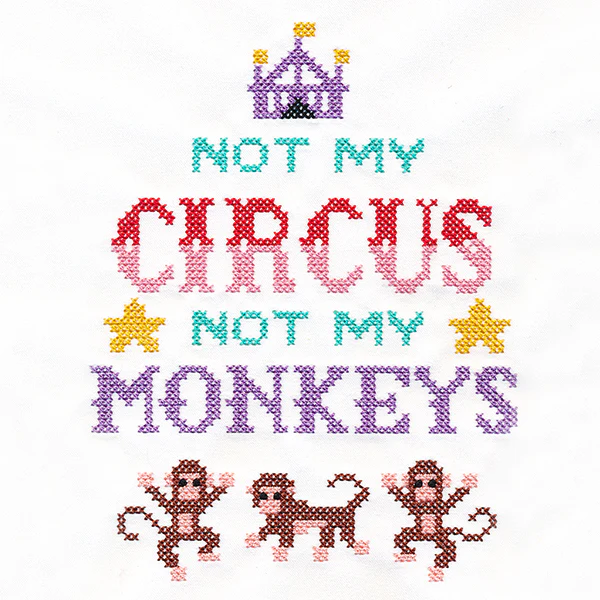 Not My Circus Not My Monkeys (Cross Stitch) - Image 2