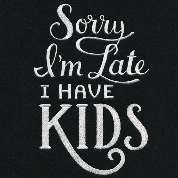 Sorry I'm Late - I Have Kids - Image 2