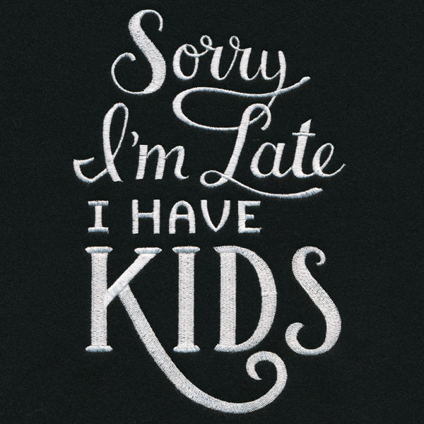 Sorry I'm Late - I Have Kids - Image 3