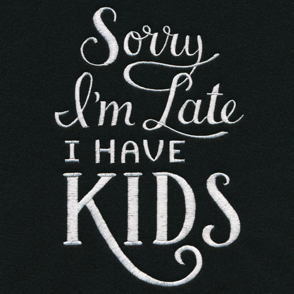 Sorry I'm Late - I Have Kids - Image 4
