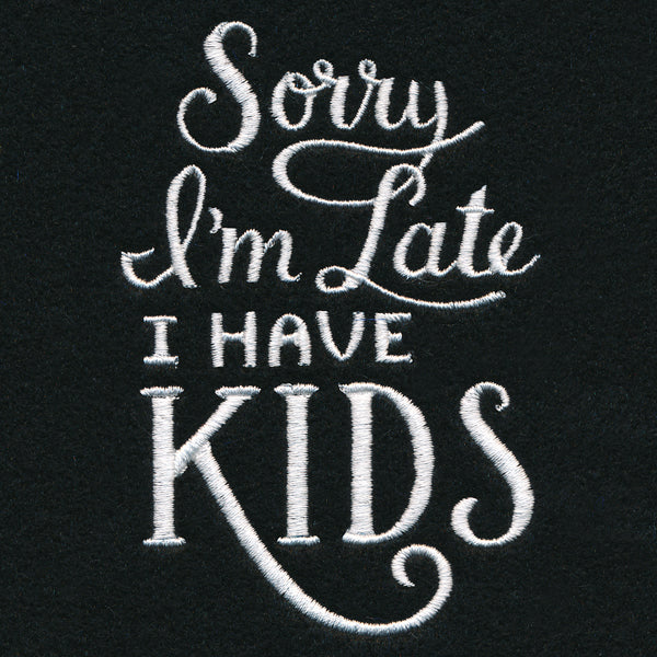 Sorry I'm Late - I Have Kids - Image 5