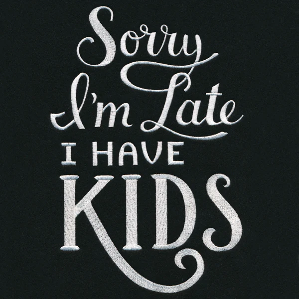 Sorry I'm Late - I Have Kids - Image 6
