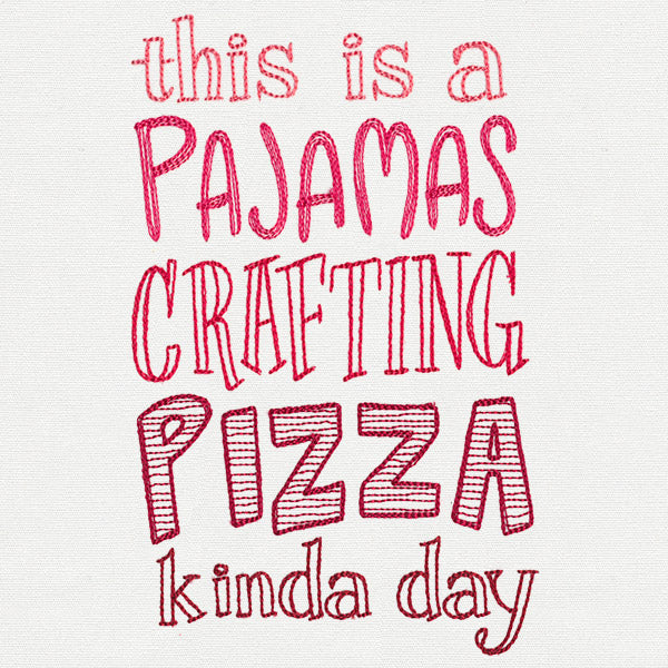This Is a Pajamas Crafting Pizza Kind of Day - Image 4