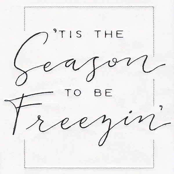 Tis the Season to Be Freezin'