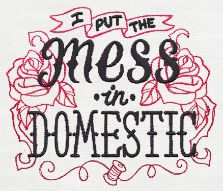 Wicked Stitchery - I Put the Mess in Domestic - Image 4