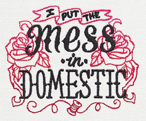 Wicked Stitchery - I Put the Mess in Domestic - Image 5
