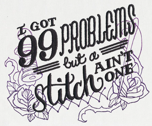 Wicked Stitchery - I've Got 99 Problems - Image 2