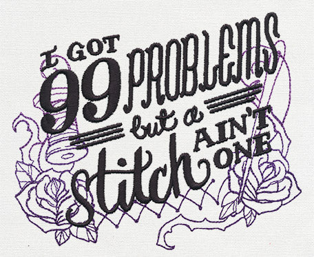 Wicked Stitchery - I've Got 99 Problems - Image 4
